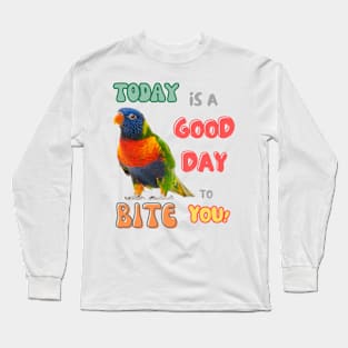 Rainbow lorikeet, Loriini bird, Small Parrot, Parakeet, Today is a good day to bite you Long Sleeve T-Shirt